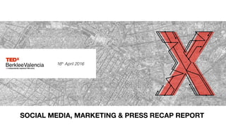 SOCIAL MEDIA, MARKETING & PRESS RECAP REPORT
 