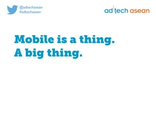 Digital marketing for
tech companies.
@joshsteimleasean
Mobile is a thing.
A big thing.
 