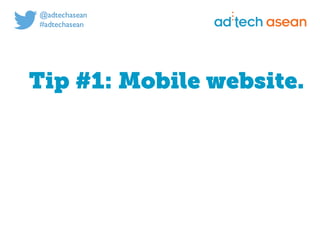Digital marketing for
tech companies.
@joshsteimleasean
Tip #1: Mobile website.
 