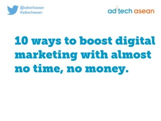Digital marketing for
tech companies.
@joshsteimleasean
10 ways to boost digital
marketing with almost
no time, no money.
 