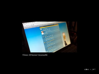 Vimeo: El banner incansable




                              +
 