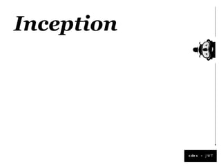 Inception




            +
 