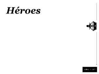Héroes




         +
 