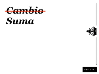 Cambio
Suma



         +
 