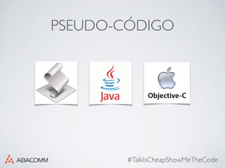PSEUDO-CÓDIGO
#TalkIsCheapShowMeTheCode
 