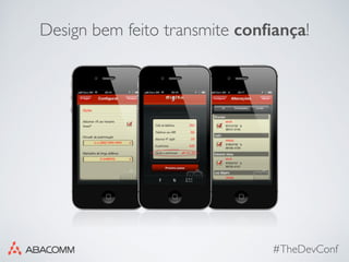 #TheDevConf
Design bem feito transmite conﬁança!
 