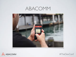 #TheDevConf
ABACOMM
 