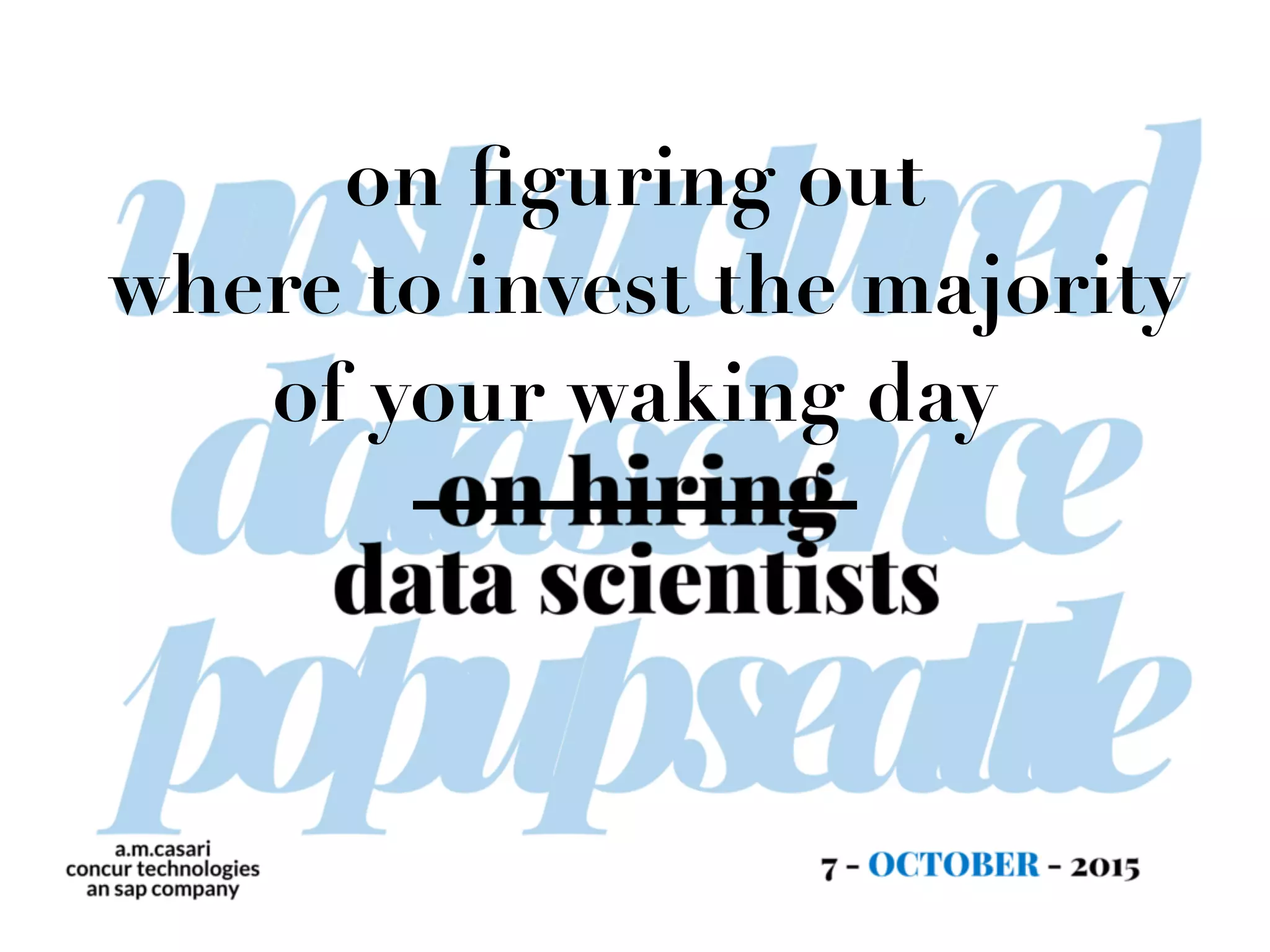 on ﬁguring out
where to invest the majority
of your waking day
 