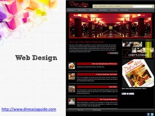 Web Design




http://www.dineasiaguide.com
 