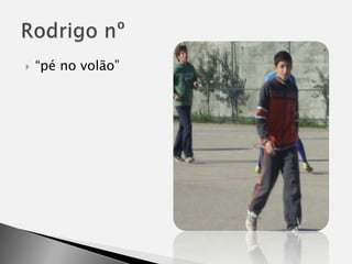 “pé no volão”Rodrigo nº