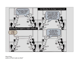 Steve Krug,
author of “Don’t make me think”
 