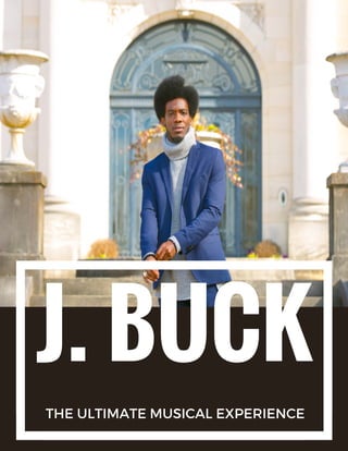 J. BUCK
THE ULTIMATE MUSICAL EXPERIENCE
 