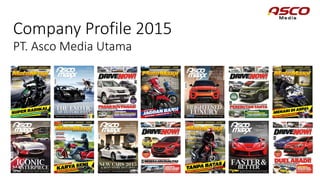 Company Profile 2015
PT. Asco Media Utama
 