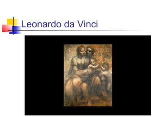 Leonardo da Vinci
 