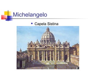 Michelangelo
         Capela Sistina
 