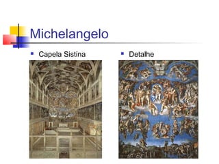 Michelangelo
   Capela Sistina      Detalhe
 