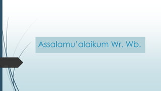 Assalamu’alaikum Wr. Wb.
 