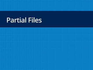 Partial Files
 