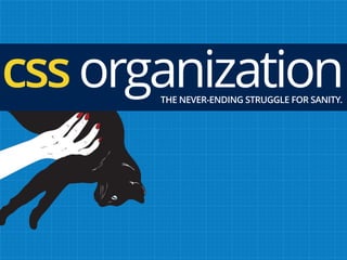 cssorganizationTHE NEVER-ENDING STRUGGLE FOR SANITY.
 