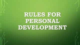 RULES FOR
PERSONAL
DEVELOPMENT
 