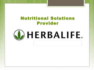 Nutritional Solutions 
Provider 
 