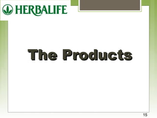 TThhee PPrroodduuccttss 
15 
 