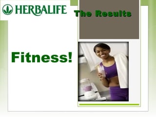 Fitness! 
TThhee RReessuullttss 
 