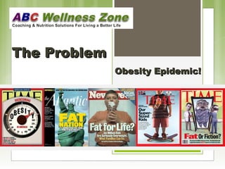 TThhee PPrroobblleemm 
OObbeessiittyy EEppiiddeemmiicc!! 
 