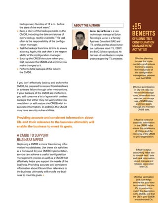 50
Successful implementation and long-term viability
depend on how effectively you manage the human
aspects of the CMDB. Here are six tips for including
the human factor in your CMDB equation.
By Tim Mason
for effectively 	
managing
“People”
factor
the
I
recently completed a configuration manage­
ment database (CMDB) implementation at
a major oil company.The implementation
of this world-class CMDB has been so well
accepted that the company honored us with
two internal company awards.
The implementation wasn’t without difficulty,
however. In fact, one of the biggest challen­ges
to our long-term success was getting the
“people” side of the CMDB equation right.The
implementation team tackled this challenge
head on and overcame it.
Sophisticated technologies were available, and
related technologies were evolving at a rapid
pace. Discovery tools were becoming more
thorough and more automated, and modeling
tools were becoming more sophisticated. But
these tools alone did not guarantee a successful
implementation. We also needed to address
and resolve the people issues.
 
