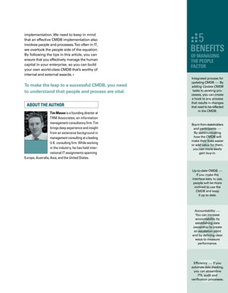 56
Get a head start on the most difficult issues of CMDB 	
design by first examining five important topics: 	
configuration items, federated systems, data schema,
discovery, and data integration and reconciliation. 	
Here are the questions to consider.
By Dennis Drogseth
Considerations 
for a CMDB
5design
 