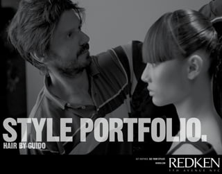 get inspired. see your stylist.
redken.com
HAIR BY GUIDO
STYLE PORTFOLIO.
 