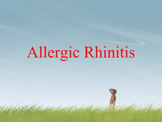 Allergic Rhinitis
 