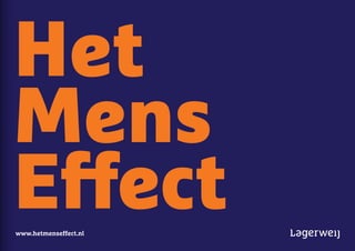 www.hetmenseffect.nl
1
Het
Mens
Effect
 