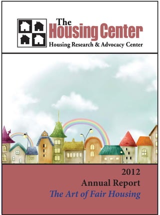 2012
Annual Report
The Art of Fair Housing
 