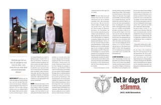 20 21
Det är dags för
stämma.
Varför Berkeley? Berkeley ger bra
valuta för pengarna vad man än läser,
men extra bra om man läser eko-
nomirelaterade ämnen. Berkeleys
ekonomihögskola, Haas School of
Business, anses av olika ranking-
institut vara en av världens bästa.
Här hänger bilder på inte mindre
än fem nobelpristagare i ekono-
mi (enligt Wikipedia har totalt 70
Nobelpristagare studerat eller ar-
betat på Berkeley). Dessutom är
sommarterminens kursplaner och
lärare samma som under ordinarie
höst och vårtermin. Detta kan ver-
ka självklart, men vissa universitet
tar in externa lärare och använder
andra kursplaner under sommaren
som skiljer sig från övriga läsåret.
Samtidigt är Berkeley ett offentligt
universitet, vilket innebär att kurs-
avgifterna är lite lägre jämfört med
privata institutioner.
Boende. Om man ska studera i USA
bör man bo på campus. Jag valde att
bo på I-House, vilket är ett student-
boende i sydöstra delen av Berkeleys
campus. Att bo på I-House är som
att bo på ett all-inclusive-hotell. Alla
måltider är serverade, det är fem
minuter gångavstånd till föreläs-
ningarna på Haas och två minuter
till gymmet. Gymmet kostar för
övrigt 10 dollar per termin och då
har man tillgång till samtliga av
Berkeleys sportfaciliteter (bland
annat sex olika pooler) och tränings-
pass som omfattar allt från magdans
till någon form av militärinspirerad
träning. Hur som helst, på I-house
bor normalt en blandning av 560
internationella och amerikanska
studenter. På sommaren försvinner
dock de flesta amerikanarna. Det är
dock långt ifrån tomt i korridorer-
na eftersom många internationella
studenter kommer till Berkeley över
sommaren. Med andra ord lönar det
sig som vanligt att vara ute i god tid
med att ordna boende. Ordinarie
campusboende kan fyllas upp rela-
tivt snabbt.
Kurser. När man väljer kurser på
Berkeley finns det inte så mycket
information om vad de faktiskt
innehåller eller vilka förkunska-
per som krävs. Här får man helt
enkelt ta hjälp av Google och göra
lite detektivarbete. Jag tyckte
att ”Macroecomics for Business
Decissions” och ”Investments” lät
kul. Dessutom verkande lärarna bra.
tningarna på makrokursen var sky-
höga. Jag hade läst att läraren Prof.
Steven Wood skulle vara riktigt bra
och jag såg verkligen fram emot til�-
lämpad makroekonomi. Tyvärr var
det inte så mycket fokus på tilläm-
pad makroekonomi. I vanlig ordning
låg fokus på att rita och skifta grafer
upp och ned. Lyckligtvis infriades
förväntningarna på Prof. Wood. Han
är förmodligen en av de mest peda-
gogiska lärarna jag haft och han
lyckades ändå fylla föreläsningarna
med många bra exempel och anekdo-
ter. Du som läser detta behöver dock
inte åka på till andra sidan jordklotet
för att gå en av Prof. Woods kurser.
Sök efter Steven Wood på iTunes el-
ler YouTube.
	 I kursen Investments var det
" Berkeley ger bra va-
luta för pengarna vad
man än läser, men
extra bra om man läser
ekonomirelaterade
ämnen."
däremot helt klart fokus på tillämp-
ningar Kursen följer CFA’s läroplan
(Certified Financial Analyst (CFA),
vilket är ett alternativ eller komple-
ment till MBA i USA). Prof. Namvar
är en utmärkt föreläsare, men det
absolut bästa med Prof. Namvar var
att han ofta hade med sig gästföre-
läsare. En höjdpunkt var en alumn
född år 1990, idag portfolio manager
hos en av världens största kapital-
förvaltare. Det första vi fick veta var
att hans mål för dagen var att över-
tala oss att inte söka internship inom
corporate finance. Därefter följde en
brutalt ärlig och underhållande ge-
nomgång av hans erfarenheter från
olika internships inom finansbran-
schen. En annan höjdpunkt som bör
nämnas var av när Prof. Namvar
tog med sig en av förvaltarna från
Fuller & Thaler Asset Management
till vår föreläsning om beteendefi-
nans (Thaler anses vara fadern till
beteendefinans).
Allmänt om kurserna. Kurserna be-
står av föreläsningar i princip varje
dag. Båda mina föreläsare höll hög
kvalitet och de flesta jag träffade
verkade tycka det samma om sina lä-
rare på Haas. Många av föreläsarna
har förflutet inom näringslivet och
har på senare dagar kommit tillbaks
för att undervisa på universitet. En
del lärare arbetar fortfarande och är
föreläser på deltid. De flesta kurser
på Haas har även en GSI (doktorand
som hjälper till med undervisning-
en). I min Investeringskurs hade vår
GSI mer fördjupande föreläsningar
medan GSI:n i makrokursen hade
mer traditionella räkneövningar.
Examineringen bestod av en
midterm och en sluttenta i båda kur-
serna. I Investments hade vi även ett
projektarbete som gick ut på att göra
en aktieanalys av tilldelat bolag. Till
vår hjälp hade vi databaserna FactSet
och Bloomberg vilka var riktigt kul
att prova på.
24/11. 16.00. Ekonomikum.
"Stipendiet bidrog till en oför-
glömlig sommar på Berkeley."
Ett par dagar efter hemkomst
från USA satte jag mig på ett tåg
till Köpenhamn där jag nu läser
ett masterprogram i nationaleko-
nomi och finans. Jag vill tacka
Uppsalaekonomerna och människor-
na bakom föreningen för allt ideellt
arbete som förgyllt min tid i Uppsala
och för sommarkursstipendiet som
bidrog till en oförglömlig sommar på
Berkeley. 
 