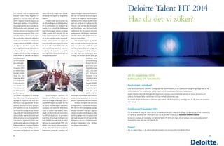 28 29
Deloitte Talent HT 2014
Har du det vi söker?
Nya talanger i rampljuset
Läser du till skattejurist, ekonom, civilingenjör eller systemvetare? Vill du uppleva tre oförglömliga dagar där du får
träffa studenter från hela Sverige, jobba i team och bli inspirerad av Deloittes medarbetare?
Under Deloitte Talent får 30 studenter tillsammans utveckla sina erfarenheter genom att lyssna till interna och
externa föreläsare, delta i workshops och lösa verklighetsbaserade case.
Ett perfekt tillfälle att lära känna Deloittes verksamhet och företagskultur, samtidigt som du får chans att utvecklas
som person.
Ansök senast 9 november 2014
För att ansöka till Deloitte Talent ska du ta examen under 2015 eller 2016. Bifoga cv, dina betyg och en motivering
till varför du vill delta. Mer information och hur du ansöker hittar du på mycareer.deloitte.com/se.
Missa inte chansen att medverka vid Deloitte Talent HT 2014 och ingå i ett av Sveriges mest spännande nätverk!
Kostnad för resor och logi står Deloitte för.
Frågor?
Har du några frågor är du välkommen att kontakta Lisa Ericsson, lericsson@deloitte.se.
26-28 november 2014
Rehnsgatan 11, Stockholm
Väl framme vid tävlingsområdet
började vinden tillta. Regattan ut-
gjordes av två race varav det sista
skulle avgöras framför ögonen på
hundratals åskådare. På land tävlade
föreningens nollor med varandra om
Nollepokalen och i dag hade gene-
ralerna outsourcat lekansvaret till
företagsrepresentanter från ovan
nämnda företag. Första racet avgjor-
des emellertid i nästintill obefintlig
vind, men det hindrade inte besätt-
ningen ombord på KPMG:s båt från
att segla hem den första vinsten efter
en fin upphämtning på andra halvan
av banan. Det är när vinden är som
svagast som de verkligt duktiga seg-
larna sticker ut, menade vår kapten
och i första racet
var det sannerli-
gen svårseglat.
	 Ef ter en
fikapaus fylld
av taktiksnack
började det dra
ihop sig mot
regattans defini-
tiva avgörande.
Lagra msorna
s t u d s a d e p å
vattenytan mel-
lan båtarna och
psykningarna
var många. Det märktes att samtliga
lag ville vinna föreningens första
upplaga av regattan till varje pris.
Mistluren som signalerade att fem
minuter återstod till start ljöd och
allt handlade nu om att positionera
sig så bra som möjligt för att komma
iväg i hög fart från mållinjen. En båt
misslyckades emellertid fatalt med
detta på grund av en trasig toalett
som upptog kaptenens fulla upp-
märksamhet ombord på Deloitte:s båt.
Publiken räknade snart bort Delotte:s
chanser i och med den dåliga starten
men med vind uppemot fem sekund-
meter och en ny, längre bana, kunde
allt hända och loppet var långt ifrån
avgjort.
	 Vinden hade ögat kraftigt un-
der eftermiddagen och förhållandena
för en god seglats var nästintill op-
timala. I en actionfylld drabbning
kom båtarna upp i nästan nio knop
vilket innebar full aktivitet för att
tajma gippningarna och slagen för
på så sätt utnyttja vinden maximalt.
Under andra varvet var viljan att
vinna även det andra loppet en aning
för stark ombord på KPMG:s båt och
efter en otillåten manöver, som näs-
tan ledde till en kollision med EY,
blev lag KPMG bestraffade med en
360-gradersmanöver.
	 Besättningen ombord på
Deloitte och PWC:s båtar fick nu en
chans att ta ikapp försprånget som EY
och KPMG skapat sig under det för-
sta varvet. De olika lagen valde olika
strategier och rutter för att komma
i mål så snabbt som möjligt. Efter
slaget vid den tredje och sista bojen
var det ett öppet race in på målra-
kan. Från att ha legat överlägset sist
hade Deloitte nu tagit in på de andra
båtarna och passerat både PWC och
KPMG, som tappat ledningen efter
att ha utför 360-gradersmanövern.
Adrenalinet pumpade i samtliga del-
tagares kroppar ombord på Deliotte:s
båt när det endast återstod några
få meter av regattan. Besättningen
ombord på EY:s båt må ha låtit mest,
men när det kom till segling var det
Deloitte som var bäst. Besättningen
på följebåten, som fått använda
målkamera för att avgöra vinnaren,
proklamerade att Deloitte vunnit och
därefter utbröt vilda glädjescener om-
bord på vinnarbåten.
	 När firandet lugnat sig var det
dags att segla in mot Sveriges huvud-
stad, om än för motor istället för segel
den här gången. Efter att ha lagt till
vid en av bryggorna intill Strandvägen
var det dags att promenera mot
Collage där kvällen skulle bjuda på
m id d a g o c h
prisutdelning.
Regattan av-
g j o r d e s p å
totalplacering
och i och med
at t Deloit te
kommit trea
respektive etta
i de två racen
framför KPMG
som slutat etta
respektive fyra
va r det med
glädje som be-
sättningen tillsammans med Deloitte
kunde kröna sig mästare av första re-
gattan i Uppsalaekonomernas historia.
	 Kvällen övergick till natt och
festligheterna i Stockholm fortsatte.
När det till slut var läggdags gunga-
de allas huvuden i takt med vågorna
- främst av andra anledningar än alko-
hol för en gångs skull. En minnesvärd
dag hade kommit till sitt slut och för
deltagarna var en av höstterminens
absoluta höjdpunkter över – för den
här gången åtminstone. 
 