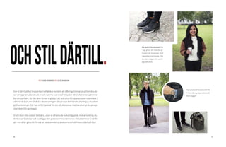 36 37
TEXT ISABEL RUDBERG FOTO ELISE JOHANSON
OCHSTILDÄRTILL.
Har ni tänkt på hur bra parisare behärskar konsten att tillbringa timmar på pittoreska ute-
serveringar smuttande på en och samma espresso? Vi tycker att vi ekonomer påminner
lite om parisare, för likt dem finner vi glädje i att betrakta förbipasserande människor. I
vårt fall är dock den idylliska uteserveringen utbytt mot den mindre charmiga catwalken
på Ekonomikum. Där har vi fått bevisat för oss att ekonomer inte bara kan prata pengar,
utan även klä sig snyggt.
Vi vill dock inte endast betrakta, utan vi vill veta de bakomliggande tankarna kring stu-
denternas klädstilar och kartlägga den gemensamma nämnaren. I höst kommer vi därför
att i tre delar göra ett försök att dokumentera, analysera och definiera stilen på Eko!
PIA, JURISTPROGRAMMET T2
”Jag gillar att blanda av-
slappnade basplagg med
någonting utstickande. Det
ska vara snyggt men samti-
digt bekvämt.”
FILIP, EKONOMPROGRAMMET T2
”I höst klär jag mig funktionellt
men snyggt!”
 