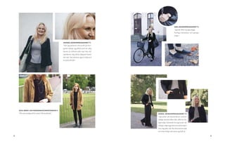 38 39
AMANDA, EKONOMIPROGRAMMET T3
”När jag planerar min outfit på mor-
gonen börjar jag alltid med att välja
byxor; ju tröttare eller typ ’mys-slö’
jag känner mig, desto slappare byxor
blir det! Sen plockar jag en tröja och
en jacka till det.”
JULIA, MEDIA- OCH KOMMUNIKATIONSVETENSKAP A
”Min personliga stil är enkel. Minimalistisk.”
SARA, EKONOMIPROGRAMMET T3
”Jag bär helst mysiga plagg:
fluffiga halsdukar och gosiga
tröjor.”
HANNA, EKONOMIPROGRAMMET T3
”Jag tycker att Ekonomikum rymmer
väldigt mycket olika stilar, vilket är väl-
digt roligt. Däremot tror jag tyvärr att
många, något jag även kan känna igen
hos mig själv, blir lite ekonomiserade
och inte riktigt uttrycker sig fullt ut.”
 