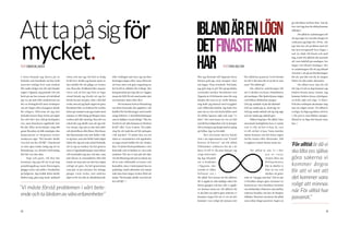 08 09
I våras började jag skriva på en
krönika som handlade om hur fruk-
tansvärt tråkigt livet som student
blir under helger när det inte händer
något i Uppsala. Jag pratade vitt och
brett på om hur ensam och uttråkad
jag var på mitt lilla studentrum un-
der en lördagskväll med vetskapen
om att dagen efter knappast skulle
bli roligare. Eftersom att jag inte
lyckades knyta ihop texten på något
bra sätt blev den aldrig färdigskri-
ven, men känslorna upphörde inte
för det. Efter att ha klämt i mig 200
gram Marabou så dök nämligen den
desperataste av desperata tristes-
stankarna upp: "Det kanske skulle
vara kul att dra till BJ!". Chockerad
av min egen tanke insåg jag att en
förändring var absolut nödvändig.
Det här var inte okej.
	 Sagt och gjort, till den här
terminen såg jag till att ta på mig
projektuppdrag inom föreningen,
plugga extra och jobba i Stockholm
på helgerna. Jag trodde detta skulle
förlösa mig, göra mig stark, målmed-
veten och när jag väl fick en ledig
kväll över skulle jag kunna njuta av
den istället för att plågas av tristes-
sen. Men icke. Problemet blev snarare
värre och så fort jag fick en lugn
stund kände jag direkt att jag be-
hövde ha mer att göra, eller i alla fall
verka som att jag hade något att göra.
Resultatet blev en fruktan för rastlös-
heten på rummet som jag ersatte med
timmar av dött häng på Borgen utan
varken mål eller mening. Men det var
också här jag skulle inse att jag inte
var ensam. Jag satt ju inte helt själv
och drack Burn efter Burn. Här fanns
det likasinnade som inte heller ville
ta sig hem, som inte heller hade något
bättre för sig och som också fruktade
att ta sig an tanken. En hel genera-
tion av Uppsalaekonomer som enbart
vill sysselsätta sig mer och mer, som
inte klarar av ensamheten eller fak-
tumet att man just nu inte har något
vettigt att göra. En hel generation
som går ut på nationer för många
gånger varje vecka, inte nödvän-
digtvis för att alla är alkoholiserade
“Vi måste förstå problemen i vårt bete-
ende och ta lärdom av våra erfarenheter”
eller verkligen inte bryr sig om före-
läsningen dagen efter, utan eftersom
att bara sitta och göra ingenting en
hel kväll är alldeles för tråkigt. [En
hel generation på väg rakt in i väggen
innan de fyllt 30 och som kanske inte
ens kommer sluta efter det.]
	 Det kommer krävas förändring
om detta beteende ska upphöra i tid.
Istället för föreläsningar med storfö-
retag behöver vi lunchföreläsningar
som är hjälper oss på riktigt: ”Hur du
överlever att sitta hemma en Stocken-
kväll” eller ”Less is more: Tio enkla
steg för att undvika att bli indragen
i för mycket”. Vi måste lära oss att
njuta av ensamheten och uppskatta
en lugn stund istället för att våndas
den. Vi måste förstå problemen i vårt
beteende och ta lärdom av våra erfa-
renheter. För om vi inte gör det sker
vår återförening inte på en nation om
20 år som välbetalda revisorer och
konsulter, utan i väntrummet hos en
psykolog, totalt utbrända och utmat-
tade men bara några veckor ifrån att
tänka ”Det kanske skulle vara kul att
dra till BJ!”. 
Atttapåsigför
mycket.TEXT SIMON BILLINGER
När jag flyttade till Uppsala förra
hösten grät jag varje morgon i fjor-
ton dagar. Utan överdrift. Vad hade
jag gett mig in på? Det geografiska
avståndet mellan Stockholm och
Uppsala är 63 kilometer men för mig
kändes det som en ny värld. Bakom
mig hade jag lämnat total trygghet
och villkorslös kärlek. Jag hade kra-
mat om en vän och kysst killen med
de isblåa ögonen adjö och sagt ”vi
hörs”. Det som fanns nu var en fult
inredd hyreslägenhet och en kompis
till en kompis jag hängt med en gång
på fyllan. Jag var livrädd.
	 Tavi Gevinson skriver klock-
rent i sin supersmarta essä ”A brief
history of Forever” om För alltid.
Tillståndet, exklusivt för de i ål-
dern 13 till 17, då man känner sig
evigt oövervinn-
lig. Jag vill påstå
att vi studenter
i Uppsala, obe-
roende av ålder,
befinner oss i
För alltid. Tavi menar att För alltid är
då vi upplever alla möjliga saker för
första gången och hur allt vi upple-
ver fastnar inom oss. För alltid är då
vi ska låta oss själva göra sakerna vi
kommer ångra för att vi vet att det
kommer vara roligt att minnas när
För alltid har passerat. Livet fortsät-
ter till vi dör men det är nu det är som
mest ”för-alltid-igt”.
	För alltid är anledningen till
att vi skriker oss hesa i Kakelbaren
på torsdagar. När ljudvolymen stiger
och Håkan Hellström sjunger:
Och jag ramlade in på nåt diskotek
Och sen ramla jag ut, såvitt jag vet
Och jag ramla omkull och tog mig upp
och sen ramla jag omkull igen.
	 Håkan begriper För alltid. I den
maximala hastigheten kan vi ramla
vart vi vill, så fort vi kan. Ja, vart
vi vill, så fort vi kan. Varje stavelse
måste betonas och det finns ingen
tid för analys eller eftertanke. Allt
vi upplever måste fastna inom oss.
	 För alltid är när vi i bör-
j a n av v a r j e
termin slåss om
Nollepoka len.
Det är därför vi
klär ut oss och
skriker att gene-
raler är ”snygga som fan”. Det är när
vi försöker skapa egna versioner av
historierna våra föräldrar berättat
om studietiden. Historier som mellan
raderna handlar om hur de längtar
tillbaka. Historier om deras För alltid
som sedan länge passerat. Ingen sä-
ger det bättre än Peter Pan: ”när du
har växt upp kan du aldrig komma
tillbaka.”
	 För alltid är anledningen till
att jag suger ut varenda droppe ut
vinboxen jag köpt för 139 kr. Att
jag inte har ett problem med att
äta korvstroganoff fyra dagar i
rad. Ja, både till lunch och mid-
dag. I mitt För alltid är det normalt
att vara bakfull på onsdagar, fre-
dagar och ibland söndagar. Det
är anledningen till att jag ibland
struntar i att gå på föreläsningen
för att, just där och då, är sängen
bättre än alla andra alternativ.
	 För alltid varar inte för all-
tid. Jag vet att en dag kommer jag
behöva krama mina vänner. Jag
kommer behöva kyssa ytterligare
en kille adjö och säga ”vi hörs”.
Och den vetskapen skrämmer mig
mer än något annat. För alltid är
en lögn. En lögn jag älskar att leva
i, för precis som Håkan sjunger:
ibland är en lögn det finaste man
har. 
Iblandärenlögn
detfinasteman
har
“För alltid är då vi
ska låta oss själva
göra sakerna vi
kommer ångra
för att vi vet att
det kommer vara
roligt att minnas
när För alltid har
passerat."
TEXT ERIKA BALSVIK
 