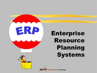 1
Enterprise
Resource
Planning
Systems
 
