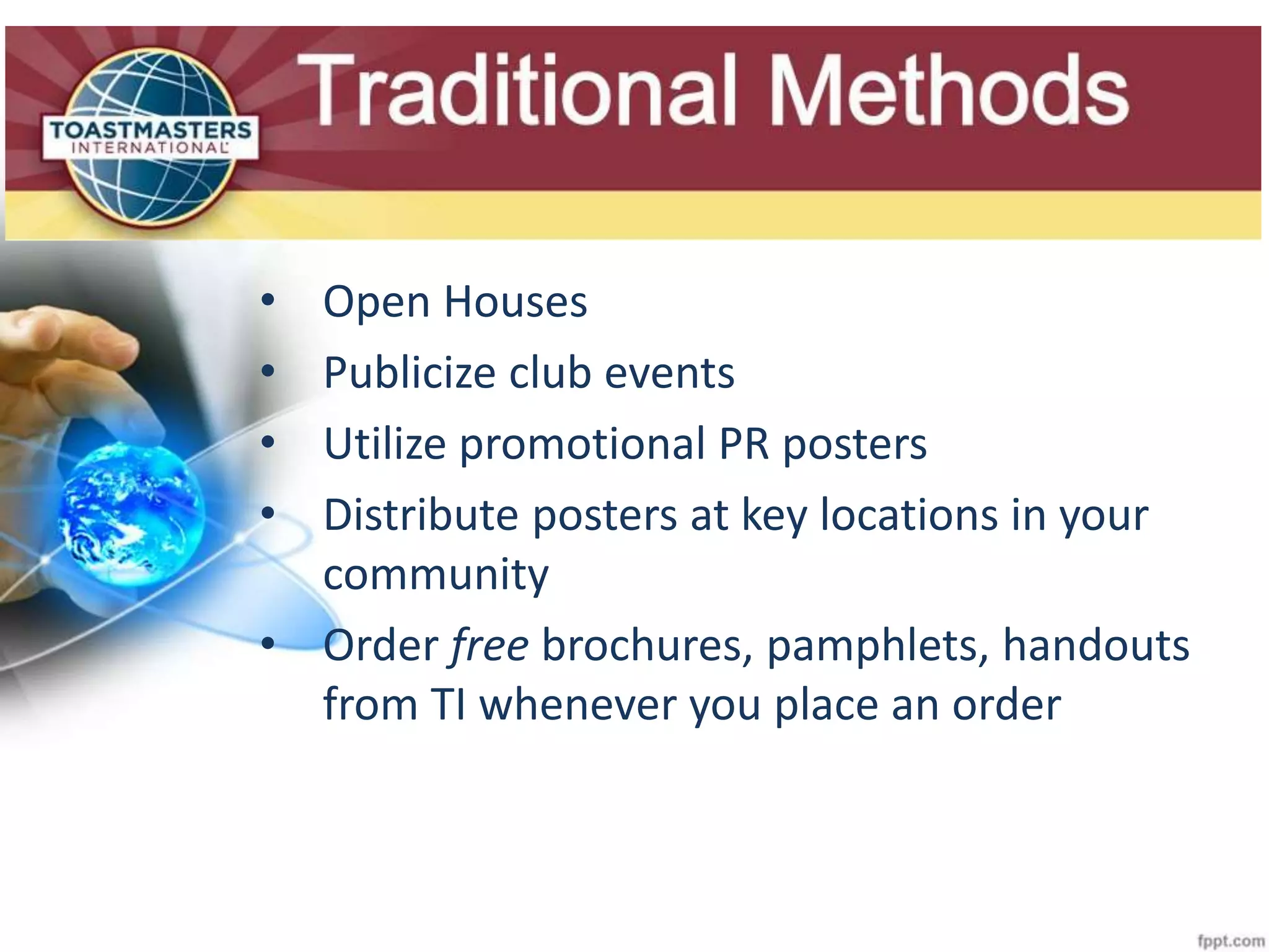 Slide Title
• Open Houses
• Publicize club events
• Utilize promotional PR posters
• Distribute posters at key locations in your
community
• Order free brochures, pamphlets, handouts
from TI whenever you place an order
 