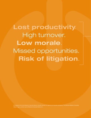 Lost productivity.
High turnover.
Low morale.
Missed opportunities.
Risk of litigation.
© Copyright 2012 by the Network of...