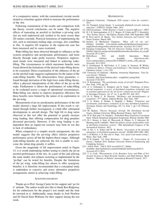 M.ENG RESEARCH PROJECT APRIL 2015 11
of a comparative nature, with the conventional circular nozzle
treated as a baseline against which to measure the performance
of the slot.
Following examination of the results and comparison with
the theory, several conclusions can be made. The negative
effects of truncating an aerofoil to facilitate a jet-wing style
slot are well understood and veriﬁed to be more severe than
2D studies conclude. Practical limitations of implementing the
slot, such as maximum trailing edge coverage, also contribute
to this. A negative lift response in the engine-out case has
been measured and its cause examined.
Wake-ﬁlling has been observed through its inﬂuence on the
systems propulsive and aerodynamic performance, and more
directly through wake probe traverses. Propulsive improve-
ment trends were measured and linked to achieving wake-
ﬁlling. The circumstances in which maximum beneﬁts were
found allowed the limitations of the derived wake-ﬁlling theory
to be examined. Direct examination of the inﬂuence of the jet
on the aerofoil wake suggests explanations for the nature of the
wake-ﬁlling beneﬁts. The dimensionless force parameter, σ,
found through derivation of the high force wake-ﬁlling theory,
offers a physical interpretation of the effect of the jet on the
wake. Furthermore it allows the performance of wake-ﬁlling
to be evaluated across a range of operational circumstances.
Wake-ﬁlling was shown to improve propulsive efﬁciency but
these beneﬁts were limited by the nature of its exploitation in
the jet-wing.
Measurement of jet-on aerodynamic performance of the slot
model showed a large lift improvement. If this result is val-
idated through further investigation, it could offer substantial
developments in aircraft design. The high lift to drag ratios
observed in this test offer the potential to greatly increase
wing loading, thus offering compensation for drag penalties
discussed previously. However, if this wing loading is jet-
dependent then an engine-out scenario may limit its use due
to lack of redundancy.
When compared to a simpler nozzle arrangement, the slot
model suggests that the jet-wing offers inferior propulsive
performance across all but the highest thrust ranges. Although
wake-ﬁlling beneﬁts are achieved, the slot is unable to over-
come the initial drag penalty it suffers.
Given the magnitude of lift improvement noted in Figure
13, it is worth undertaking further testing to clarify the jet-on
aerofoil performance of the slot. As a part of this and utilising
the same model, slot exhaust vectoring as implemented by the
’jet-ﬂap’ can be tested for beneﬁts. Despite the limitations
of the jet wing, wake-ﬁlling has shown to offer synergistic
beneﬁts; it is therefore recommended that a conceptual study
is undertaken to conceive and assess alternative propulsive
arrangements aimed at achieving wake-ﬁlling.
ACKNOWLEDGMENT
Thanks go to Prof. George Carter for his support and ‘go for
it’ attitude. The author would also like to thank Ken Ridgeway
for his enthusiasm for the project’s test model and the time
he invested in it. Additionally, many thanks to Josh Newbon
and Dr David Sims-Williams for their support during the test
week.
REFERENCES
[1] European Comission, "Flightpath 2050 europe’s vision for aviation",
2011
[2] Air Transport Action Group, "A sustainable ﬂightpath towards reducing
emissions", UNFCCC Climate Talks, 2012
[3] IATA Economics, "ATAG Beginner’s Guide to Aviation Efﬁciency", IPCC
[4] H. I. H. Saravanamuttoo, G. F. C. Rogers, H. Cohen and P. V. Straznicky,
"Gas Turbine Theory", 6th Edition, Prentice Hall, 29th September 2008
[5] R. Pavri and G. D. Moore, "Gas Turbine Emissions and Control", GE
Power Systems, March 2001
[6] Institute of Mechanical Engineers, "When will oil run out",
[Online] Available: www.imeche.org/knowledge/themes/energy/enery-
supply/fossil-energy/when-will-oil-run-out. Accessed 20.12.2014
[7] European Commission, "The EU Emissions Trading System (EU ETS),
[Online] http://ec.europa.eu/clima/publications/docs/factsheet_ets_en.pdf,
Accessed 20.12.2014
[8] Rolls-Royce PLC and EADS Innovation Works
UK, [Online]. Available: http://www.rolls-
royce.com/news/press_releases/2013/18062013_works_with_eads.jsp
Accessed: 20.12.2014
[9] G. Girishkumar, B. McCloskey, A. C. Luntz, S. Swanson, W Wilcke,
"Lithium-Air Battery: Promise and Challenges", The Journal of Physical
Chemistry Letters 1 (14) 2193
[10] University of California - Berkeley Astronomy Department, "Fuel En-
ergy Density" [Online]
Available: http://astro.berkeley.edu/∼ wright/fuel_energy.html
Accessed 27.02.2015
[11] D. Kuchemann, "The aerodynamic design of aircraft", Pergamon Press,
New York, 1978, pp 229.
[12] A. S. Gohardani, G. Doulgeris and R. Singh, "Challenges of future
aircraft propulsion: A review of distributed propulsion technology and
its potentail application for the all electric commercial aircraft" Progress
in Aerospace Sciences, vol. 47, no. 5, pp.369-391, July 2011
[13] H. G. Philip, C. R. Peterson, "Mechanics and thermodynamics of
propulsion", 2nd edition, Addison-Wesley, New York, 1992
[14] J. A. Schetz, S. Hosder, V. Dippold, J. Walker, "Propulsion and
aerodynamic performance evaluation of jet-wing distributed propulsion,
Aerospace Science and Technology, Vol. 14, Issue 1, pp 1-10, February
2010.
[15] M. Hudson, "Electric Passenger Aircraft: The Distributed Aircraft
Engine, Durham University MEng Research Project, April 2014
[16] H. D. Kim and J. D. Saunders, "Embedded Wing Propulsion Conceptual
Study, Vehicle Propulsion Integration Symposium, Warsaw, October 2003
[17] H. J. Steiner, A. Seitz, K. Wieczorek, K. Plötner, A. T. Isikveren, M.
Hornung and B. Luftfahrt, "Multi-disciplinary design and feasibility study
of distributed propulsion systems", 28th International Congress of the
Aeronautical Sciences, 2012.
[18] A. Ko, J. A. Schetz and W. H. Mason, "Assessment of the potential
advantages of distributed-propulsion aircraft", ISABE-2003-1094, 2003
[19] J. B Barlow, w. H. Rae and A. Pope, "Low speed wind tunnel testing",
Wiley: New York, 1999
[20] P H Gaskell, "L4 Fluid Mechanics - Chapter IV: Conservation of
Energy", Durham 2014, Durham University School of Engineering and
Computing Sciences
[21] Airfoil Tools, "NACA 4424 (naca4424-il)", Online
Available: http://airfoiltools.com/airfoil/details?airfoil=naca4424-il
Accessed 02.11.2014
[22] T. A. Cook, "Measurements of the Boundary Layer and Wake of Two
Aerofoil Sections at High Reynolds Numbers and High-Subsonic Mach
Numbers", Ministry of Defence Aeronautical Research Council, 1973
11
 