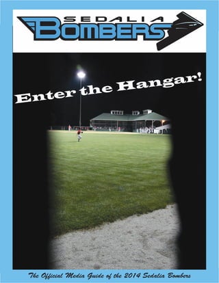 The Official Media Guide of the 2014 Sedalia Bombers
Enter the Hangar!
 