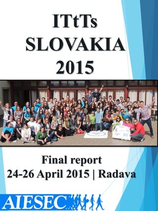 ITtTs
SLOVAKIA
2015
Final report
24-26 April 2015 | Radava
 