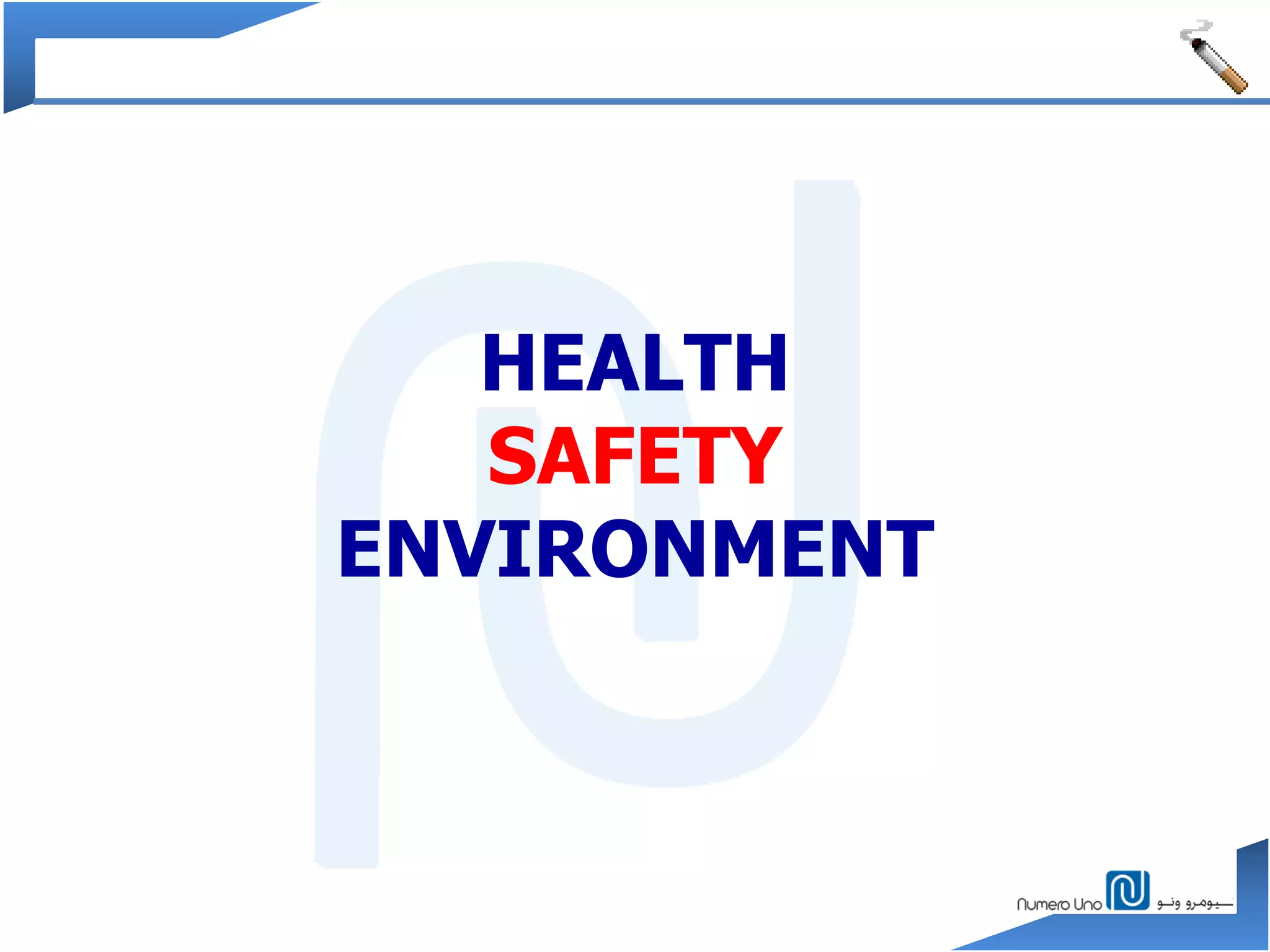 HEALTH
SAFETY
ENVIRONMENT
 