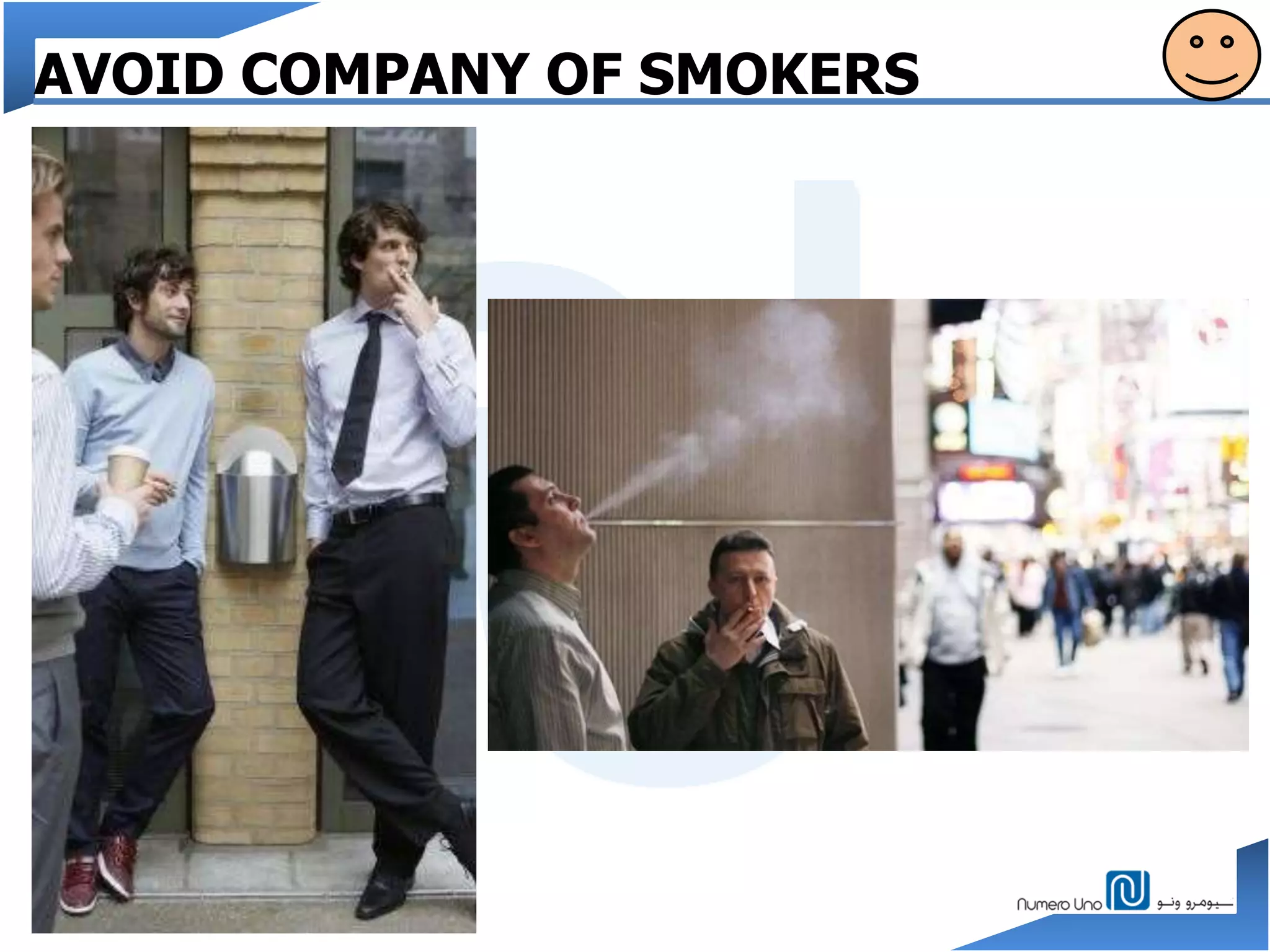 AVOID COMPANY OF SMOKERS
 