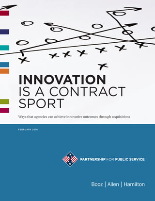 TITLE a
FEBRUARY 2016
Ways that agencies can achieve innovative outcomes through acquisitions
INNOVATION
IS A CONTRACT
SPORT
 