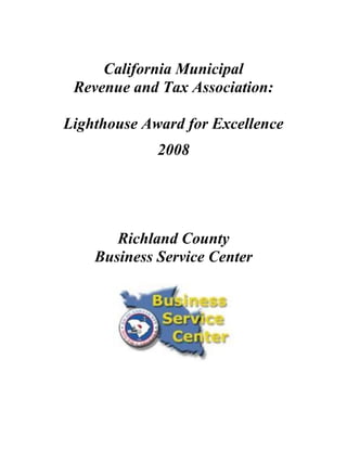 California Municipal
Revenue and Tax Association:
Lighthouse Award for Excellence
2008
Richland County
Business Service Center
 