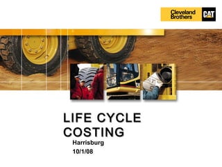 LIFE CYCLELIFE CYCLE
COSTINGCOSTING
Harrisburg
10/1/08
 